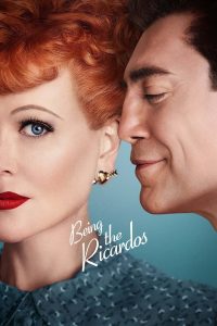 Being the Ricardos (2021) English | 480p, 720p, 1080p | GDrive & Watch Online