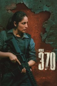 Article 370 (2024) Hindi Dual | 480p, 720p, 1080p | GDrive & Watch Online