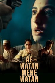 Ae Watan Mere Watan (2024) Hindi Dual | 480p, 720p, 1080p | GDrive & Watch Online
