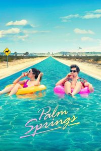 Palm Springs (2020) English Dual | 480p, 720p, 1080p | GDrive & Watch Online