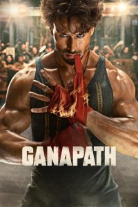 Ganapath (2023) Hindi | 480p, 720p, 1080p | GDrive & Watch Online