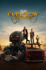 The Electric State 2025 NF WEB-DL [Dual Audio] 480p, 720p, 1080p | GDrive & Watch Online