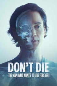 Don’t Die: The Man Who Wants to Live Forever 2024 NF WEB-DL [Dual Audio] 480p, 720p, 1080p | GDrive & Watch Online