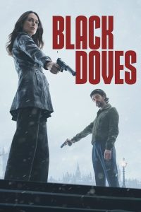Black Doves 2024 (Season 1) WEB-DL {Dual Audio} 480p, 720p, 1080p | GDrive & Watch Online