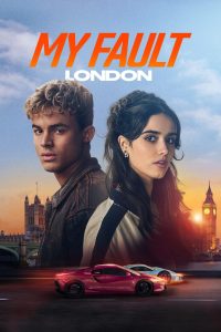 My Fault: London 2025 NF WEB-DL [Dual Audio] 480p, 720p, 1080p | GDrive & Watch Online