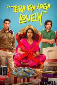 Tera Kya Hoga Lovely (2024) Hindi 1080p | GDrive & Watch Online