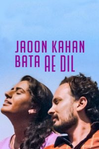 Lovefucked-Jaoon Kahan Bata Ae Dil (2019) Hindi NetFlix 1080p | GDrive & Watch Online