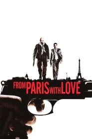From Paris with Love [Dual Audio] 480p, 720p, 1080p | GDrive & Watch Online