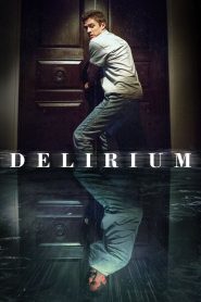 Delirium (2018) Dual Audio [Hindi ORG & ENG] BluRay 480p, 720p & 1080p | GDrive Cinedhara.com
