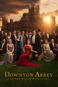 Downton Abbey: The Grand Finale (2025) Dual Audio [Hindi Dubbed & English] WEB-DL 480p, 720p, 1080p & 4K-2160p | Full Movie Download & Watch Online – GDrive | ESub | Cinedhara.com