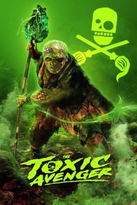 The Toxic Avenger Unrated (2025) English WEB-DL 480p, 720p & 1080p | Full Movie Download & Watch Online – GDrive | ESub | Cinedhara.com