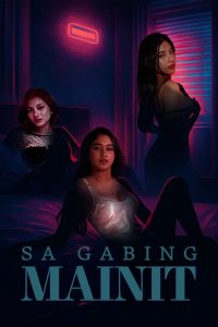 Sa Gabing Mainit (2025) Tagalog [Filipino] VMAX WEB-DL 480p, 720p & 1080p | GDRive | ESub Cinedhara.com