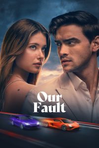 Our Fault (2025) Dual/Multi Audio [Hindi ORG, ENG & Spanish] WEB-DL 480p, 720p & 1080p | GDRive Cinedhara.com