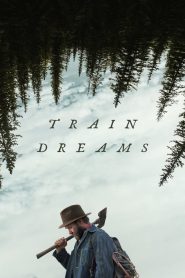 Train Dreams (2025) Dual Audio [Hindi Dubbed & English] WEB-DL 480p, 720p & 1080p | Full Movie Download & Watch Online – GDrive | ESub | Cinedhara.com
