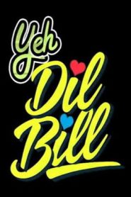 Yeh Dil Bill (2025) Hindi WEB-DL 480p, 720p & 1080p | Full Movie Download & Watch Online – GDrive | ESub | Cinedhara