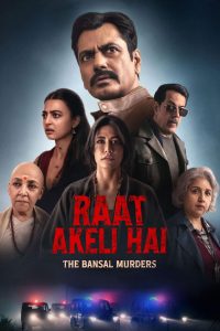 Raat Akeli Hai: The Bansal Murders (2025) Hindi WEB-DL 480p, 720p & 1080p | GDRive | Cinedhara