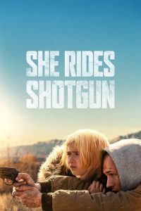 She Rides Shotgun (2025) Dual Audio [Hindi Dubbed & English] WEB-DL 480p, 720p, 1080p & 4K-2160p | Full Movie Download & Watch Online – GDrive | ESub Cinedhara