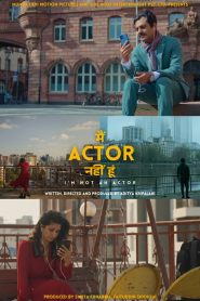 I’m Not An Actor 2026 (Hindi) WEB-DL 480p, 720p & 1080p | GDRive| CineDhara.Com