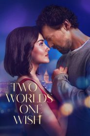Two Worlds One Wish 2025 (Dual Audio Hindi-English) 720p & 1080p | Full Movie Download & Watch Online – GDrive | ESub | CineDhara.com