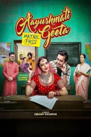 Aayushmati Geeta Matric Pass (2024) HINDI WEB-DL 720p & 1080p | GDRive| CineDhara.Com