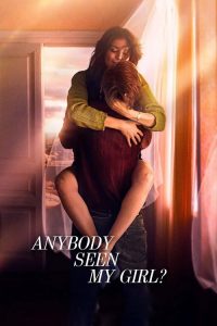 Anybody Seen My Girl? (2021) DUAL AUDIO [Hindi + English] WEB-DL 720p & 1080p | GDRive| CineDhara.Com