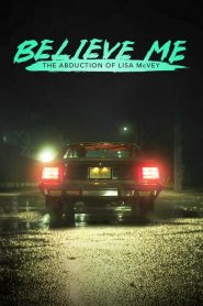 Believe Me The Abduction of Lisa McVey (2018) DUAL AUDIO [Hindi + English] WEB-DL 1080p | GDRive| CineDhara.Com