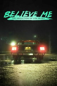 Believe Me The Abduction of Lisa McVey (2018) DUAL AUDIO [Hindi + English] WEB-DL 1080p | GDRive| CineDhara.Com