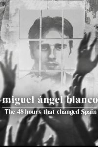Miguel Ángel Blanco: The 48 Hours That Changed Spain DUAL AUDIO [Hindi-SPANISH] WEB-DL 720p & 1080p | GDRive| CineDhara.Com